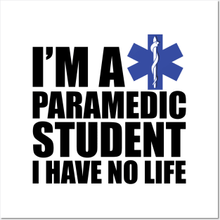 Paramedic Student  I have no life Posters and Art